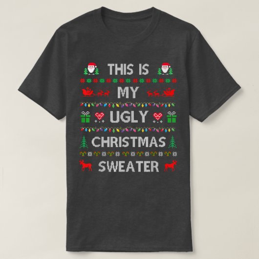 This Is My Ugly Sweater Funny Christmas T-Shirt (Design devant)