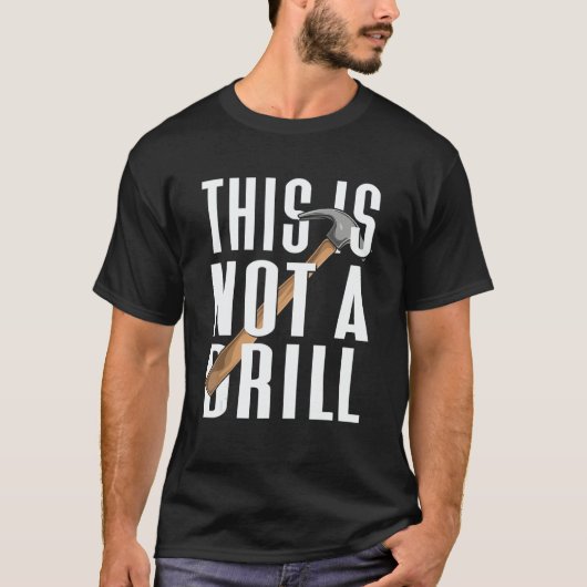 This Is Not A Drill T-shirt (Voorkant)