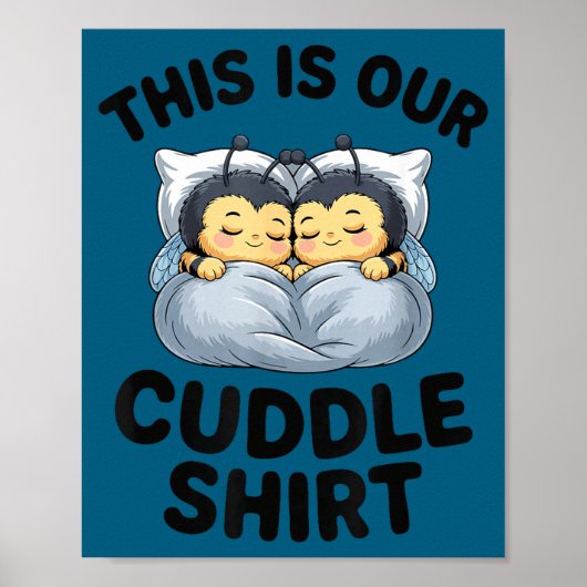 This Is Our Cuddle Shirt Cute Bumble Bee Couple  Poster (Voorkant)
