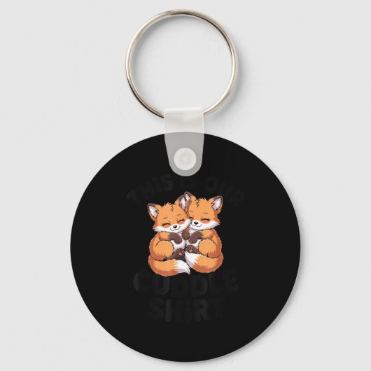 This Is Our Cuddle Shirt Cute Fox Couple  Sleutelhanger (Voorkant)