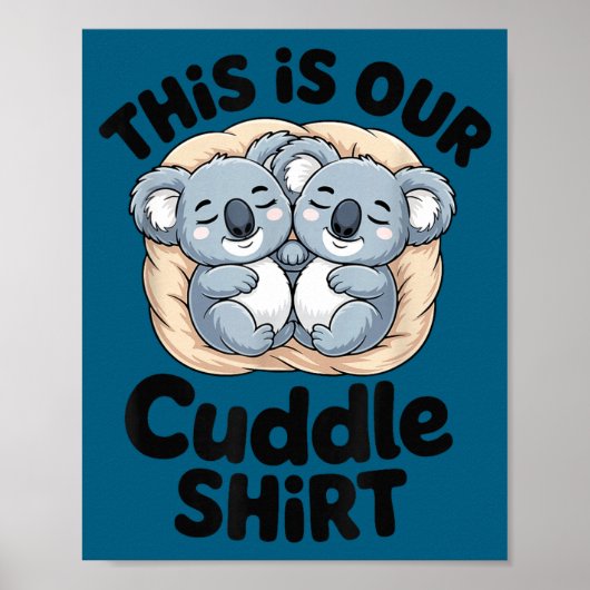 This Is Our Cuddle Shirt Cute Koala Couple  Poster (Voorkant)