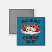 This Is Our Cuddle Shirt Cute Ladybug Couple  Magneet (Voorkant / Achterkant)