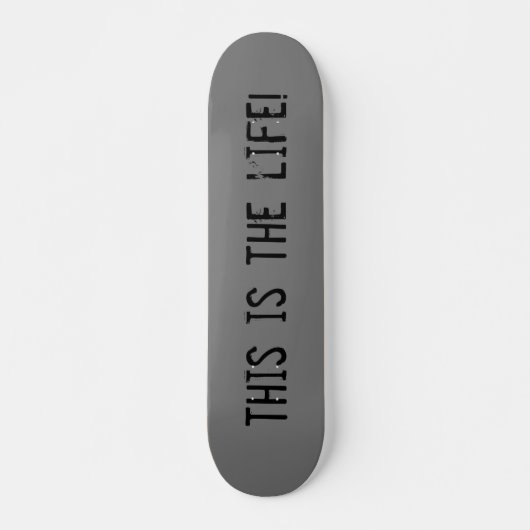 This Is The Life Urban Grunge Skateboard (Voorkant)