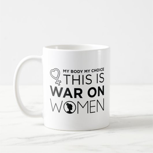 This Is War On Women Koffiemok (Links)