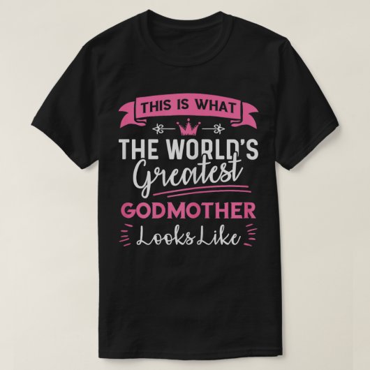This Is What The Worlds Greatest Godmother Looks L T-shirt (Design voorkant)
