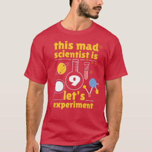 This Mad Scientist is 9 Birthday Nineth 9th Scienc T-shirt