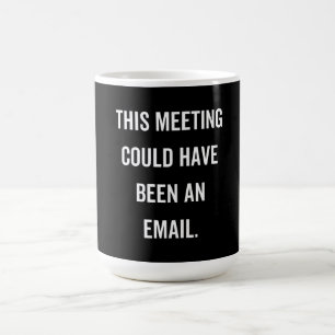 This meeting could have been an email koffiemok