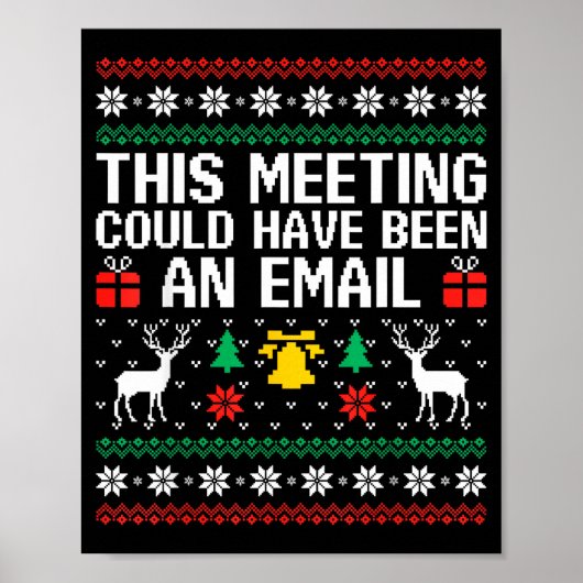 This Meeting Could Have Been An Email Ugly Sweater Poster (Voorkant)