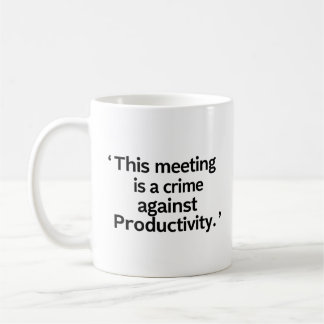This Meeting Is a Crime Against Productivity Mug
