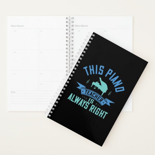 This Piano Teacher Is Always Right Planner (Display)
