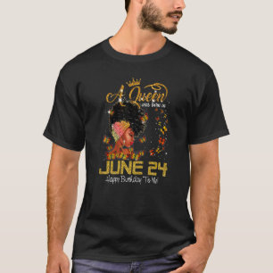 This Queen Was Born In June 24 Happy Birthday To M T-shirt