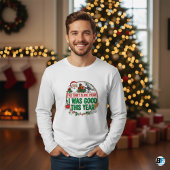 "This Shirt is Not Proof I Was Good This Year-Xmas