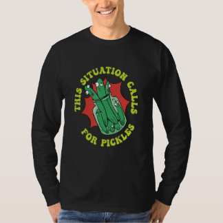 This Situation Calls For Pickles Cucumber Pickles T-shirt
