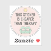 This Sticker Is Cheaper Than Therapy (Feuille)