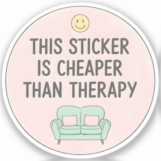 This Sticker Is Cheaper Than Therapy (Recto)