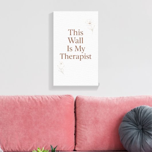 This Wall Is My Therapist Canvas– Funny Quote Canvas Afdruk (Insitu (Woonkamer))