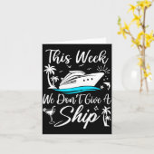 This Week We Don’t Give A Ship Funny Cruise Squad Kaart (Gele Bloem)