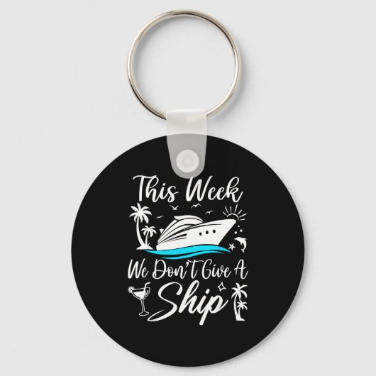 This Week We Don’t Give A Ship Funny Cruise Squad  Sleutelhanger (Voorkant)
