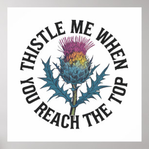 Thistle Me When You Reach beroemd gemaakt door Top Poster