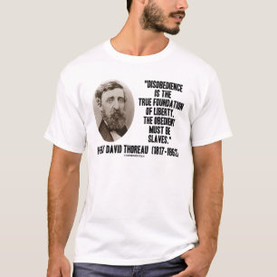 Thoreau Disobedience True Foundation of Liberty T-shirt