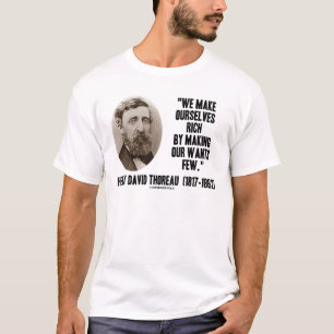 Thoreau maakt ons rijk en maakt onze wensen weinig t-shirt