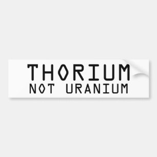 Thorium not Uranium bumpersticker