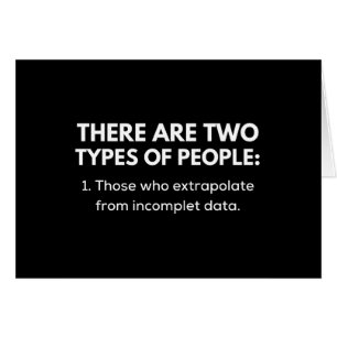 Those who extrapolate from incomplete data