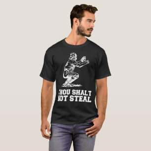 Thou Shalt Steal Baseball Catcher Joke T-Shirt
