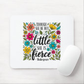 Though She Be But Little She Is Fierce Quote Flora Muismat (Met muis)