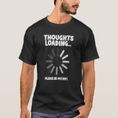 Thoughts Loading Buffering Programmer Tech Supp T-shirt (Voorkant)