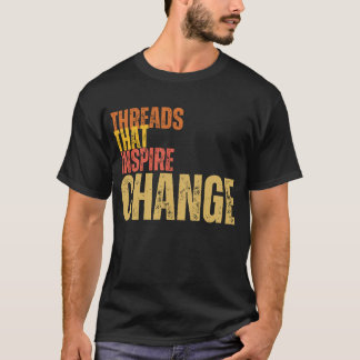 Threads die aanzetten tot verandering t-shirt
