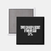 Three Can Keep A Secret If Two Are Dead 50% Funny Magneet (Voorkant / Achterkant)