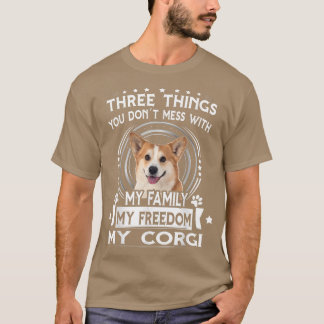 Three Things You Dont Messt With Funny Corgi T-shirt