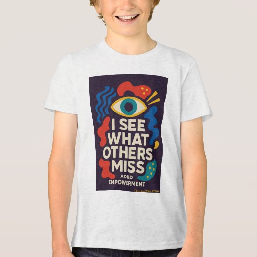 Thriving With ADHD * I See What Others Miss Tri-Blend Shirt (Voorkant)