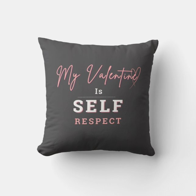 Throw Cushion My Valentine is Self Respect Kussen (Voorkant)