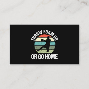 Throw Foam Of Go Home Shirt voor een trefbalspeler Visitekaartje