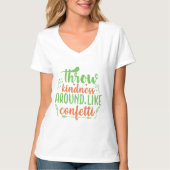 Throw Kindness Around Like Confetti T-shirt (Voorkant)