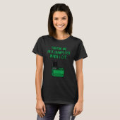 Throw Me in A Dumpster when I Die T-shirt (Voorkant volledig)