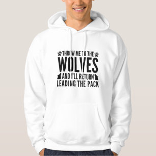 Throw Me To The Wolves Hoodie