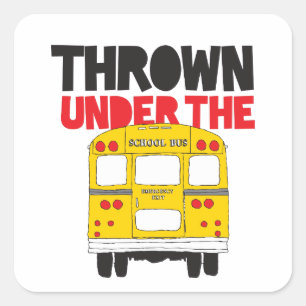 Throw under the Bus Yellow School Bus Funny Quote Vierkante Sticker