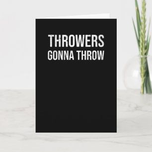 Throwers Gonna Throw   Funny Shot Put Gift Kaart