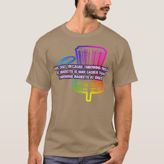 Throwing Discs at Baskets Sports Disc Golf Games f T-shirt