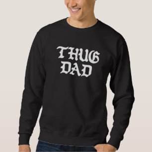 Thug Dad voor Vaderdag Old School Hip H Trui