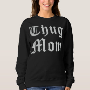 Thug Ma voor Moederdag Old School Hip Hop Rap Trui