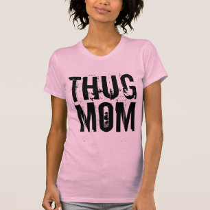 THUG MOM Funny T-Shirts