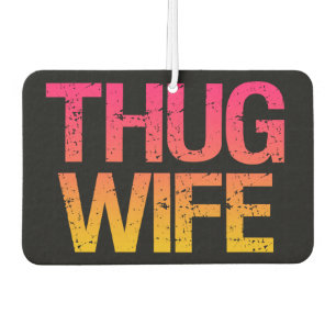 Thug Wife grappige auto Airfresher Luchtverfrisser