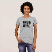 Thug Wife Woman's T. shirts (Voorkant volledig)