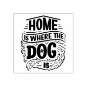 Thuis is waar de hond is 	rubberstempel (Afrduk)