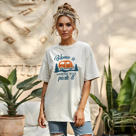 Thuis is waar je het parkeert t-shirt