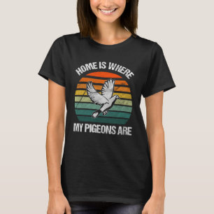 Thuis is waar mijn duiven duivenvogel zijn t-shirt